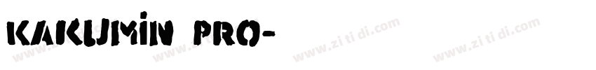 Kakumin Pro字体转换